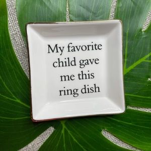 Ring dish / trinket - my favorite child gave me...